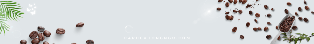 CÀ PHÊ KHÔNG NGỦ